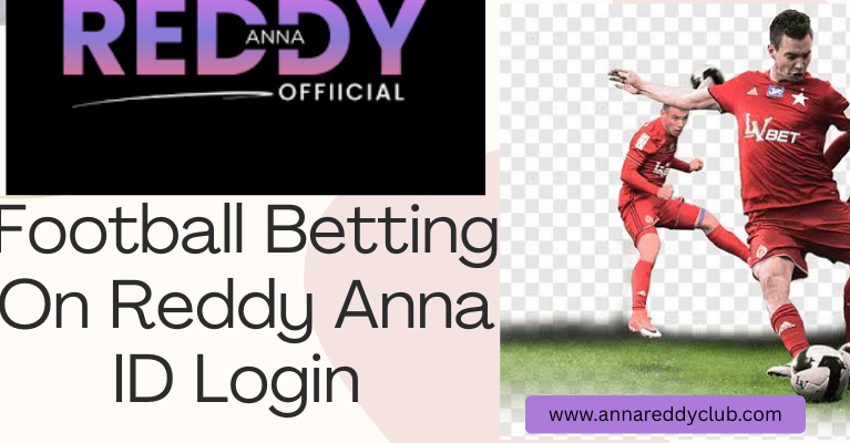 Football Betting on Reddy Anna ID Login