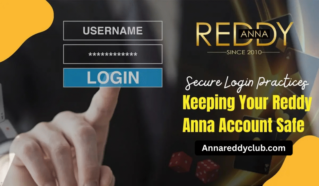Secure Login Practices: Keeping Your Reddy Anna Account Safe