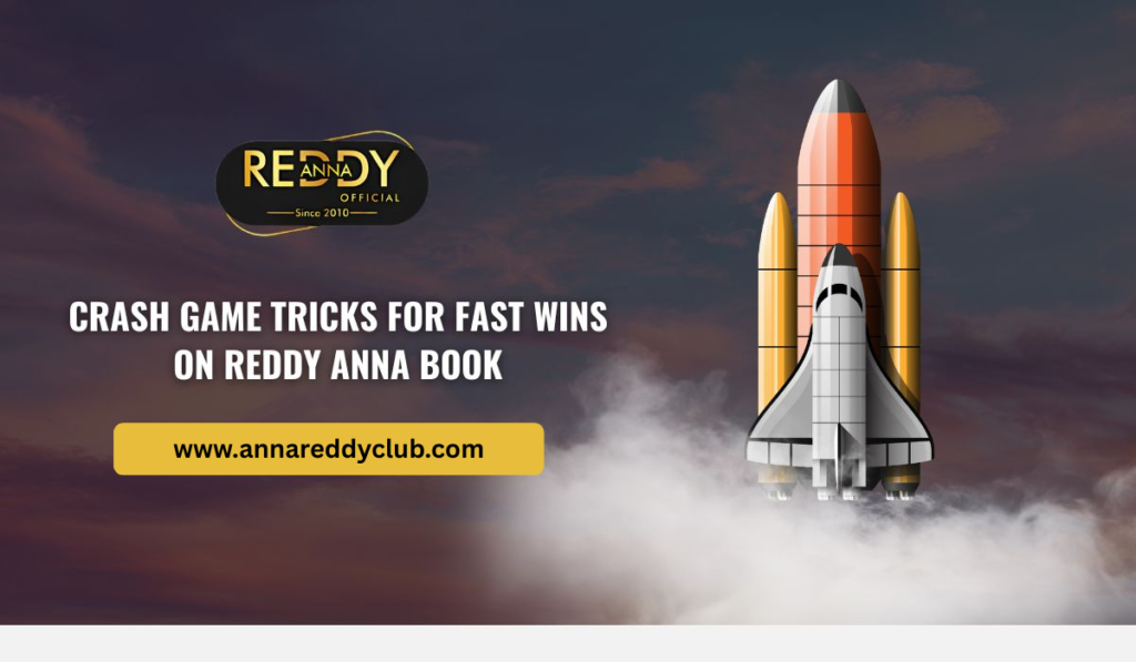 Crash Game Tricks for Fast Wins on Reddy Anna Book