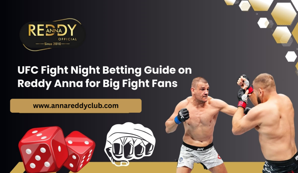 UFC Fight Night Betting Guide on Reddy Anna for Big Fight Fans