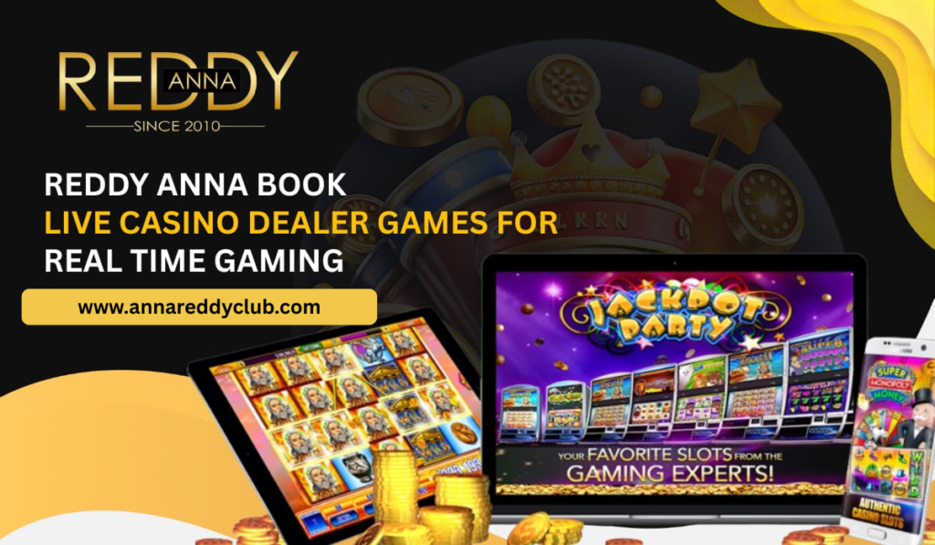 Reddy Anna Book Live Casino Dealer Games For Real Time Gaming