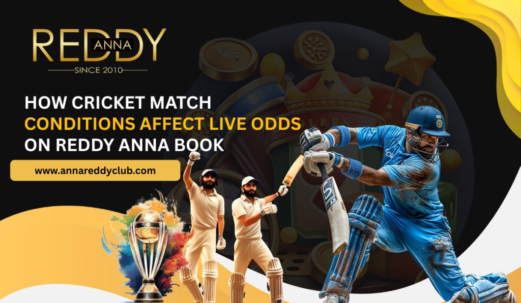 How Cricket Match Conditions Affect Live Odds on Reddy Anna Book