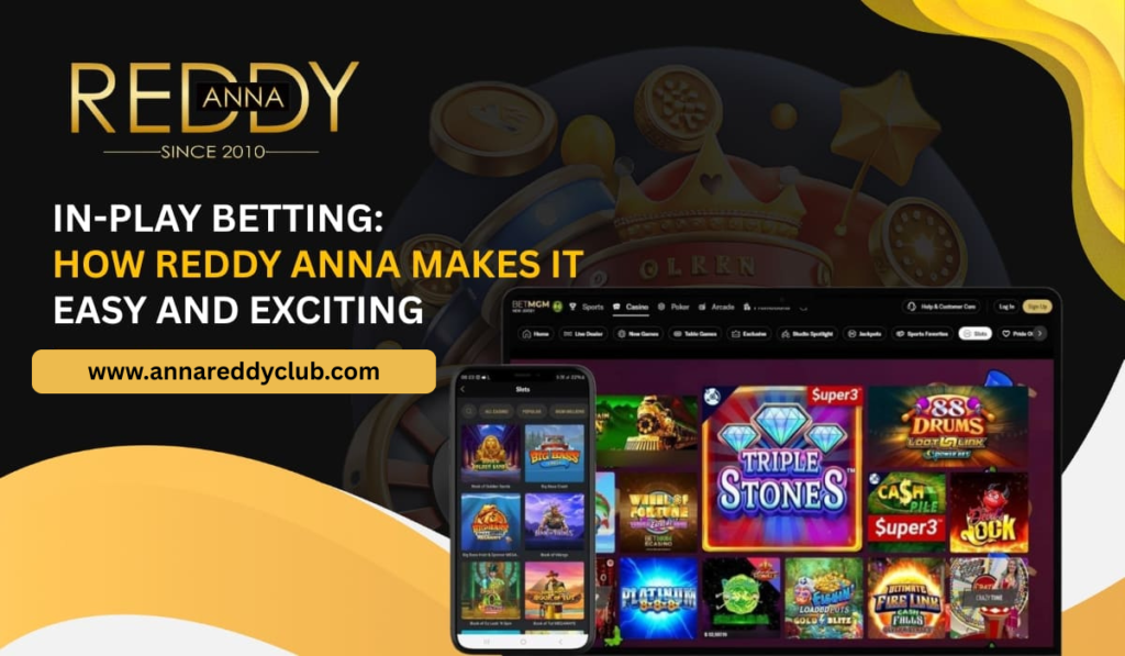 In-Play Betting: How Reddy Anna Makes It Easy and Exciting